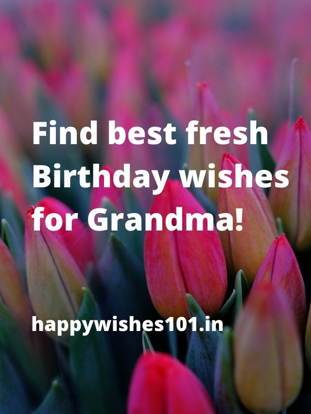 Fresh Birthday wishes for Grandma!